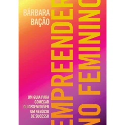 Oficina Do Livro Empreender no Feminino de Barbara Bação^ Técnicos