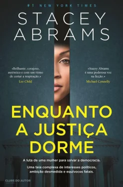 Clube Do Autor Enquanto a Justiça Dorme de Stacey Abrams^ Romance
