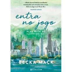 Marcador Entra no Jogo - Play With Me de Becka Mack - Playing For Keeps - Livro 2^ Young Adult