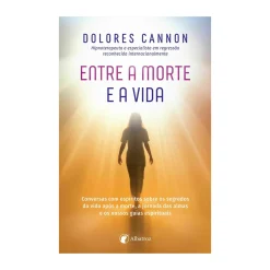 Albatroz Entre A Morte e A Vida de Dolores Cannon^ Espiritualidade