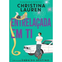 Dom Quixote Entrelaçada em Ti de Christina Lauren - Obra do Destino Livro 1^ Young Adult