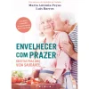 Vogais Envelhecer com Prazer de Luís Barros, Rita Cruz Sousa e Maria Antónia Peças^ Saúde E Bem Estar