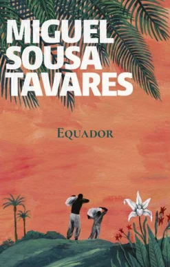 Porto Editora Equador de Miguel Sousa Tavares^ Romance