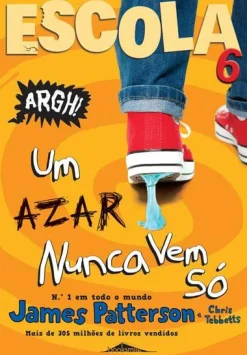 Booksmile Escola 6 de James Patterson e Chris Tebbetts - Um Azar Nunca Vem Só (2ª Edição)^ Coleções Juvenis