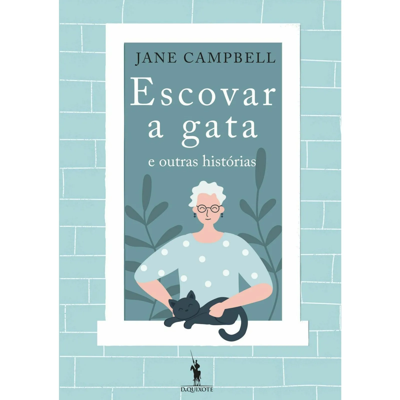 Dom Quixote Escovar a Gata e Outras Histórias de Jane Campbell^ Romance