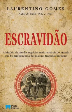 Porto Editora Escravidão de Laurentino Gomes^ História E Política