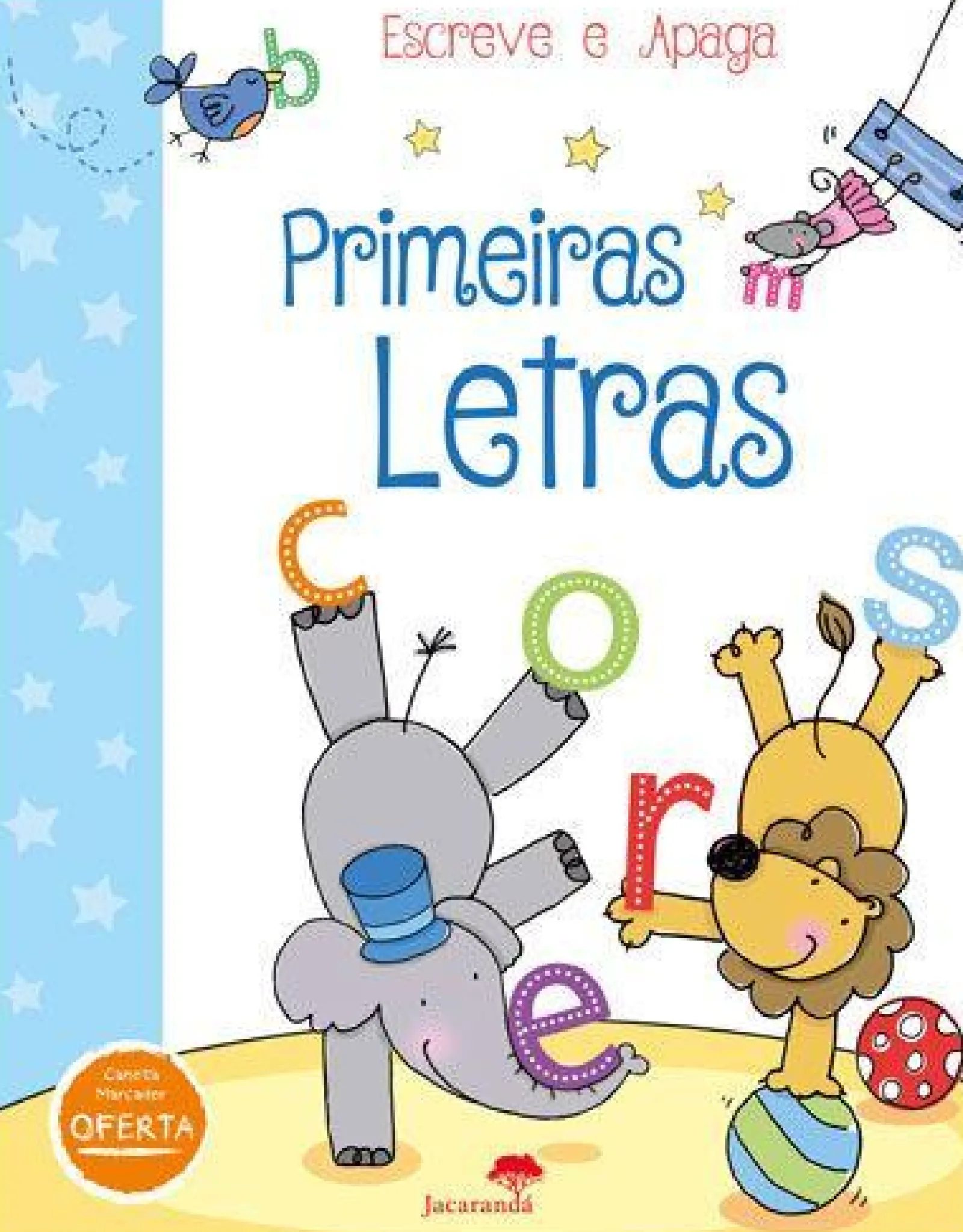 Jacarandá Escreve e Apaga - Primeiras Letras de Claire Ever^ Atividades