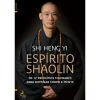Lua De Papel Espírito Shaolin de Shi Heng Yi - Os 12 Princípios Milenares para Dominar Corpo e Mente^ Desenvolvimento Pessoal