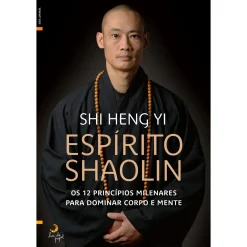 Lua De Papel Espírito Shaolin de Shi Heng Yi - Os 12 Princípios Milenares para Dominar Corpo e Mente^ Desenvolvimento Pessoal