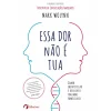 Albatroz Essa Dor Não é Tua de Mark Wolynn^ Desenvolvimento Pessoal
