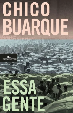 Companhia Das Letras Essa Gente de Chico Buarque - (6ª Edição)^ Romance