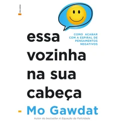 Lua De Papel Essa Vozinha na sua Cabeça de Mo Gawdat^ Desenvolvimento Pessoal