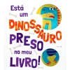 Porto Editora Está um Dinossauro Preso no Meu Livro^ Literatura Infantil