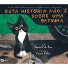 Fábula Esta História Não é Sobre uma Gatinha de Randall de Sève^ Literatura Infantil