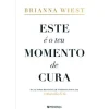 Presença Este é o Teu Momento de Cura de Brianna Wiest^ Desenvolvimento Pessoal