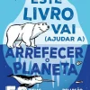 Booksmile Este Livro Vai (Ajudar A) Arrefecer o Planeta de Isabel Thomas - 50 Ideias para Reduzir a Poluição, Fazeres-te Ouvir e Proteger o Nosso Planeta!^ Literatura Infantil