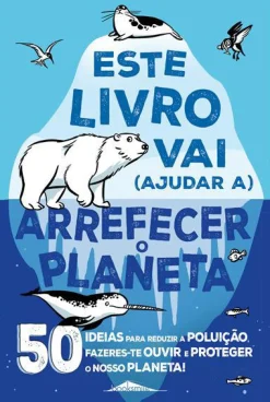 Booksmile Este Livro Vai (Ajudar A) Arrefecer o Planeta de Isabel Thomas - 50 Ideias para Reduzir a Poluição, Fazeres-te Ouvir e Proteger o Nosso Planeta!^ Literatura Infantil