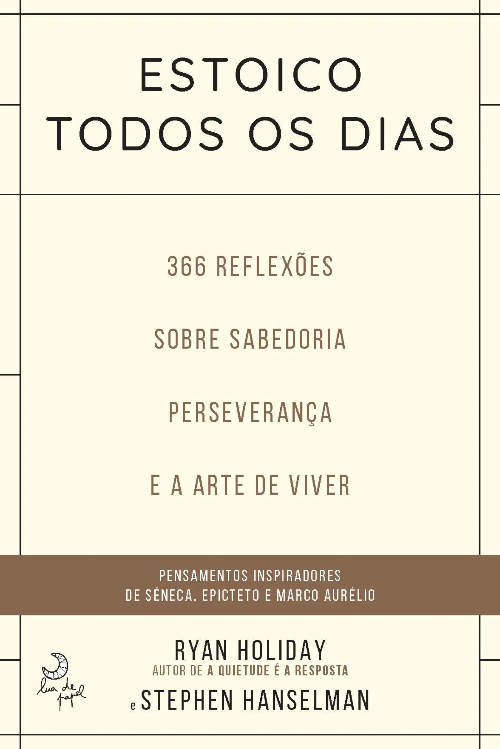 Lua De Papel Estoico Todos os Dias de Ryan Holiday e Stephen Hanselman 366 Reflexões Sobre Sabedoria, Preseverança e Arte de Viver^ Desenvolvimento Pessoal