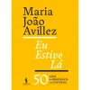 Dom Quixote Eu Estive Lá de Maria João Avillez - 50 Anos de Democracia em Conversas^ História E Política