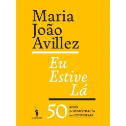 Dom Quixote Eu Estive Lá de Maria João Avillez - 50 Anos de Democracia em Conversas^ História E Política