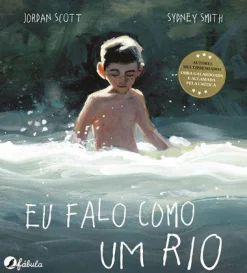 Fábula Eu Falo Como um Rio de Jordan Scott^ Literatura Infantil