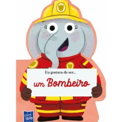 Yoyo Books Eu Gostava de Ser... um Bombeiro^ Literatura Infantil