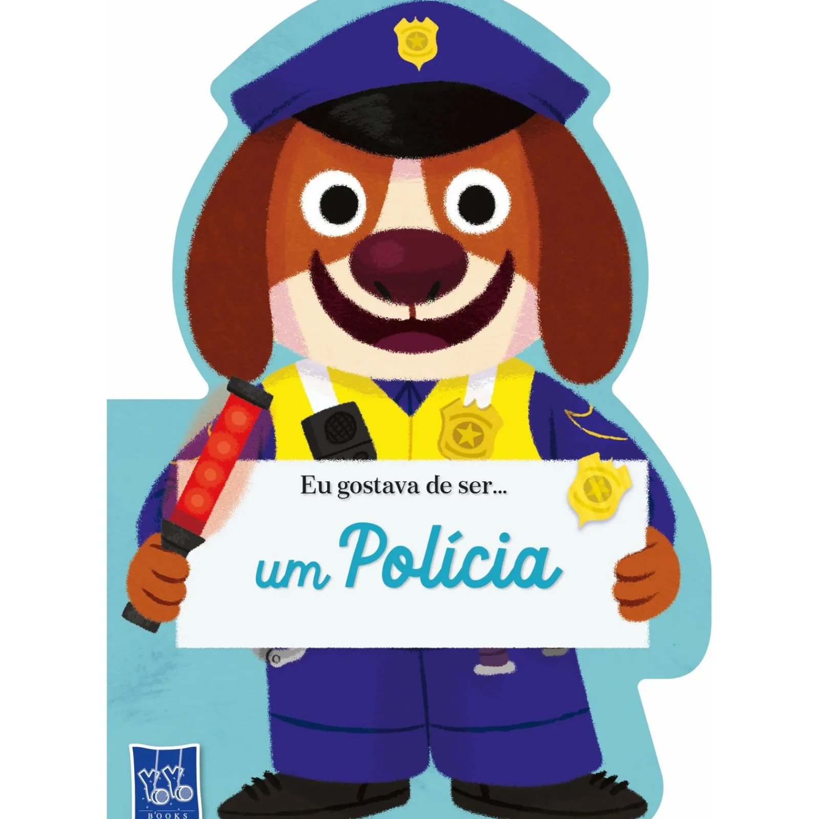 Yoyo Books Eu Gostava de Ser… um Polícia^ Literatura Infantil