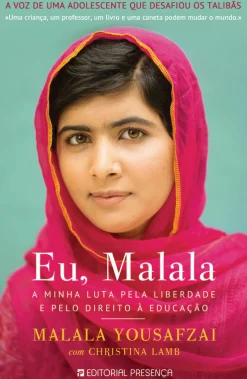 Presença Eu, Malala de Malala Yousafzai e Christina Lamb - A Minha Luta Pela Liberdade e Pelo Direito à Educação^ Vidas Reais
