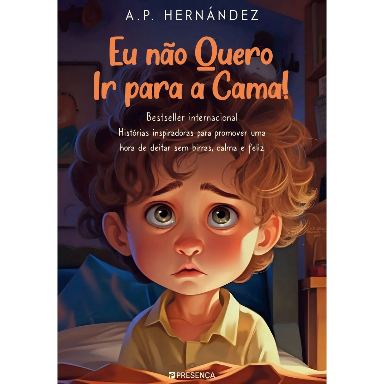 Presença Eu Não Quero Ir para a Cama! de A.P. Hernández^ Literatura Infantil