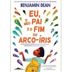 Booksmile Eu, o Meu Pai e o Fim do Arco-Íris de Benjamin Dean^ Literatura Juvenil