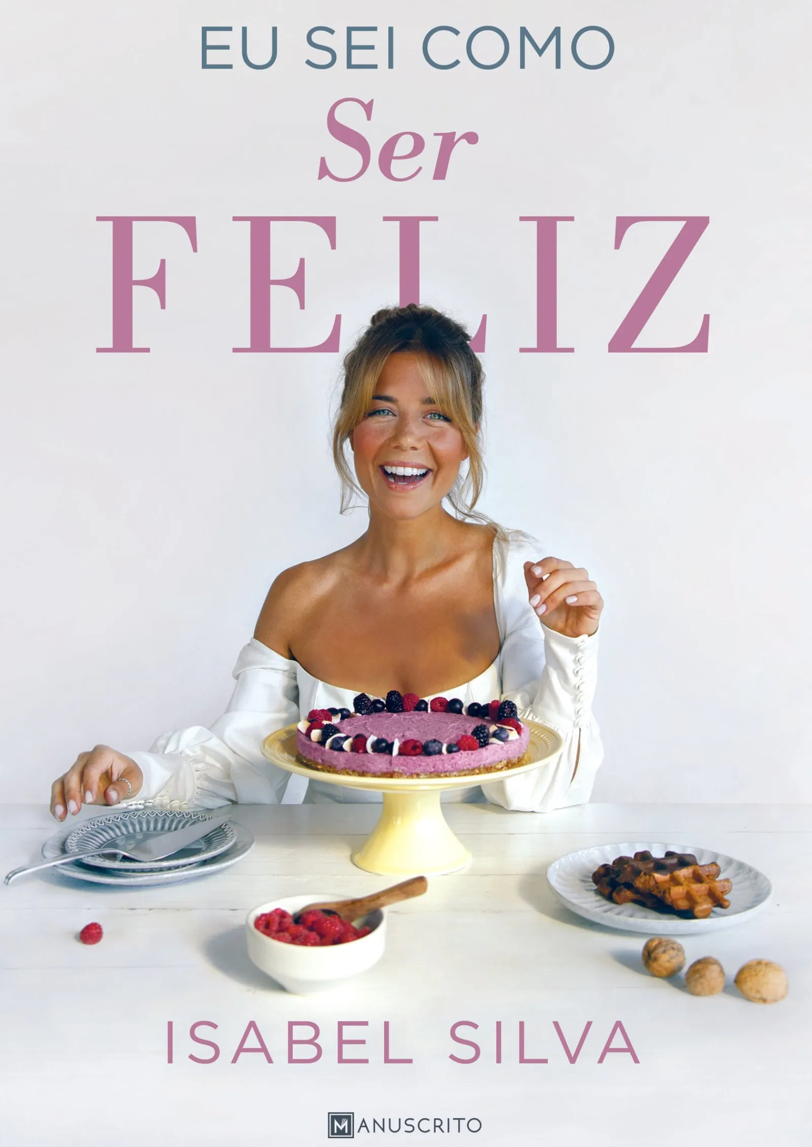 Manuscrito Eu Sei Como Ser Feliz de Isabel Silva^ Saúde E Bem Estar