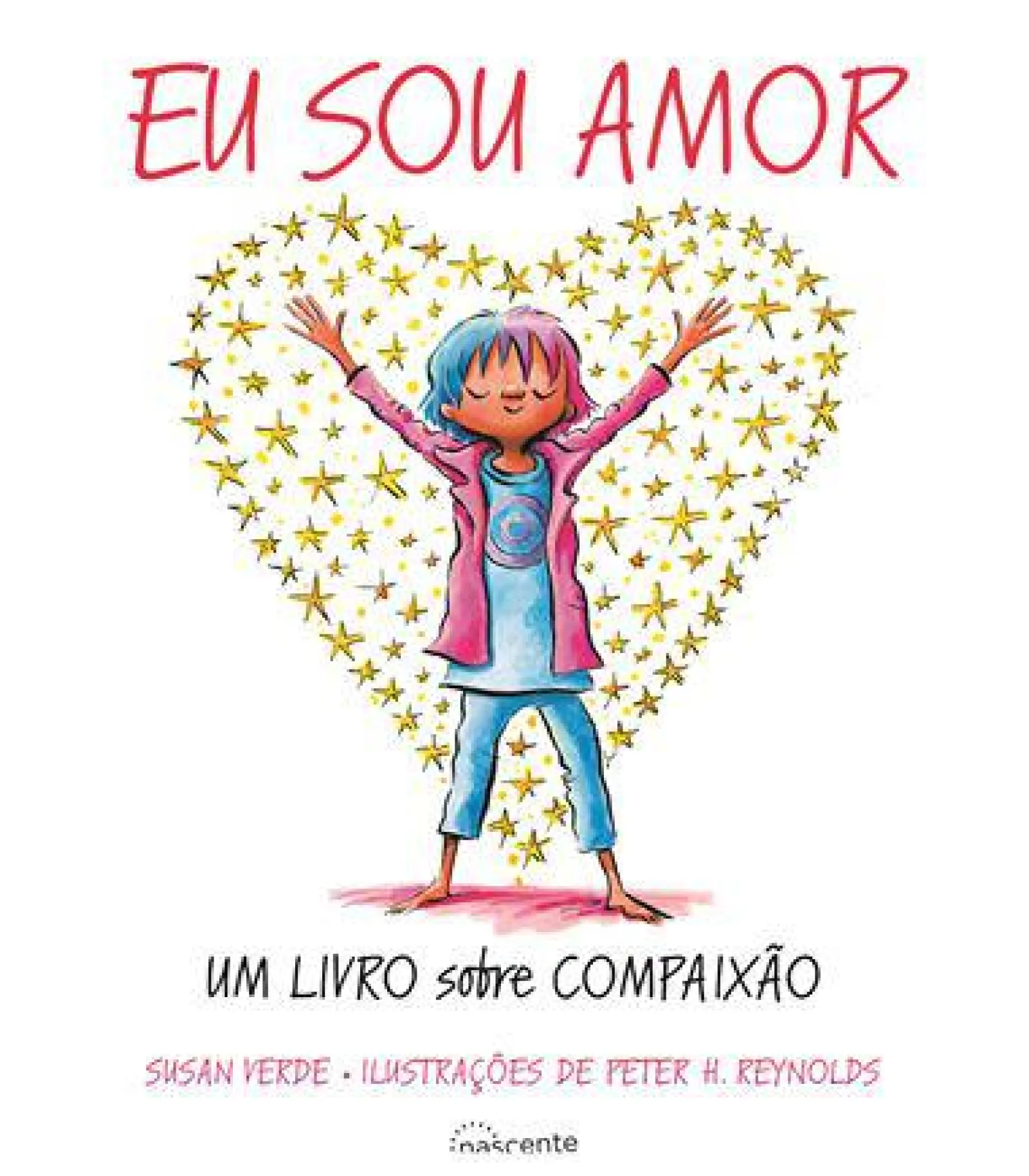Nascente Eu Sou Amor de Susan Verde - Um Livro Sobre Compaixão^ Literatura Infantil
