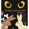 Nuvem De Letras Eu Tenho Medo do Lobo! de Emilie Vast^ Literatura Infantil