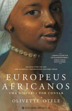 Presença Europeus Africanos de Olivette Otele - Uma História por Contar^ História E Política