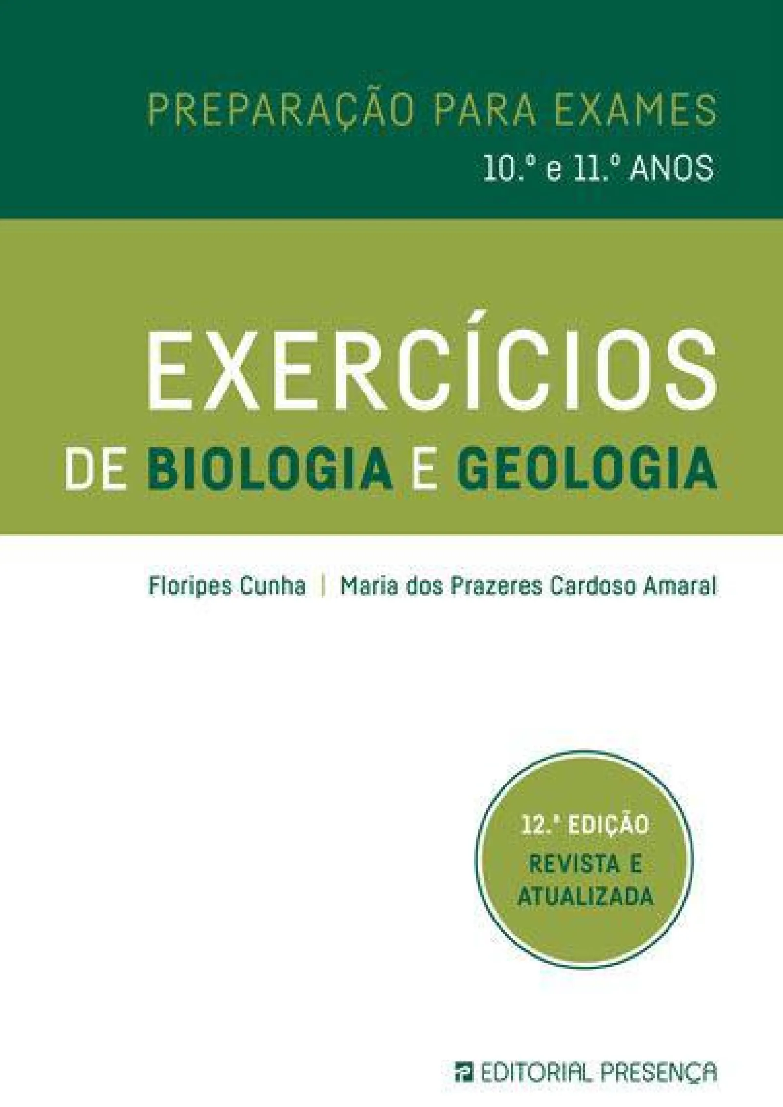 Presença Exercícios de Biologia e Geologia de Floripes Cunha e Maria dos Prazeres Cardoso Amaral - Preparação para Exames - 10º e 11º Anos (12ª Edição Revista e Atualizada)^ Secundário