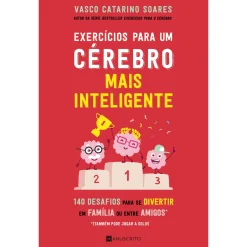 Manuscrito Exercícios para um Cérebro Mais Inteligente de Vasco Catarino Soares - 140 Desafios para Se Divertir em Família ou Entre Amigos^ Tempos Livres