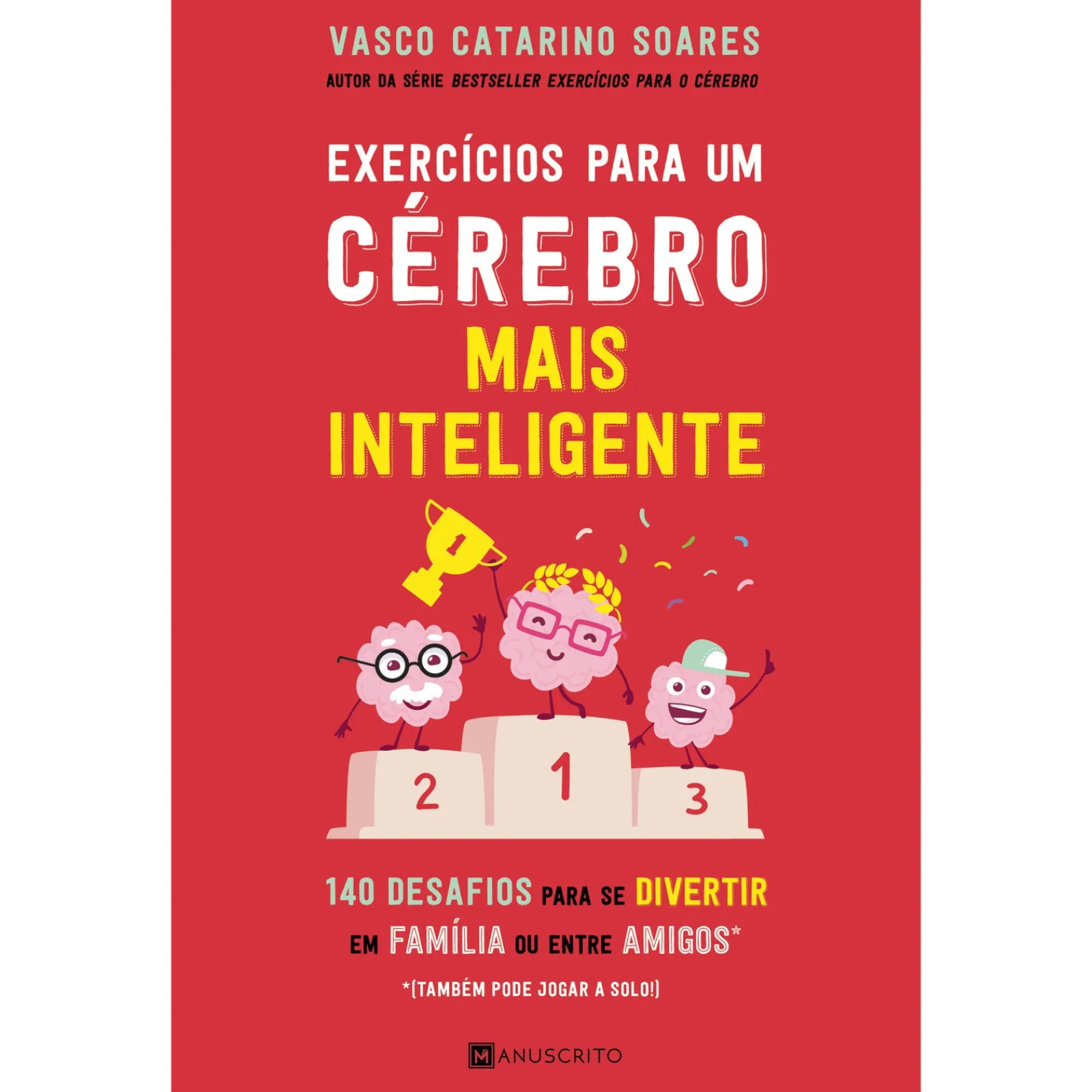 Manuscrito Exercícios para um Cérebro Mais Inteligente de Vasco Catarino Soares - 140 Desafios para Se Divertir em Família ou Entre Amigos^ Tempos Livres