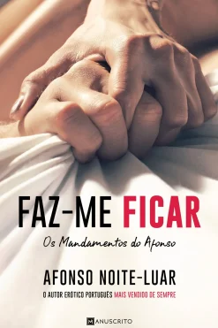 Manuscrito Editora Faz-me Ficar de Afonso Noite-Luar Os Mandamentos do Afonso^ Romance