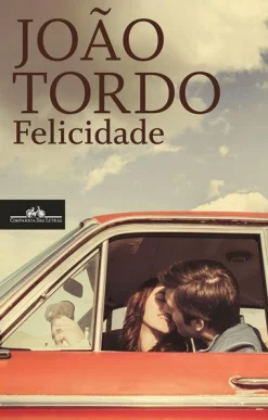 Companhia Das Letras Felicidade de João Tordo^ Romance
