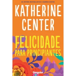 Singular Felicidade para Principiantes de Katherine Center^ Romance