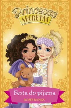 Porto Editora Festa do Pijama de Rosie Banks - Princesas Secretas - N.º 3^ Coleções Juvenis