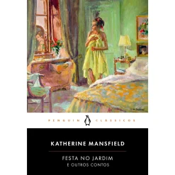 Penguin Clássicos Festa no Jardim e Outros Contos de Katherine Mansfield - Livro de Bolso^ Livros De Bolso