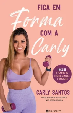 Manuscrito Fica em Forma com a Carly de Carly Santos^ Saúde E Bem Estar