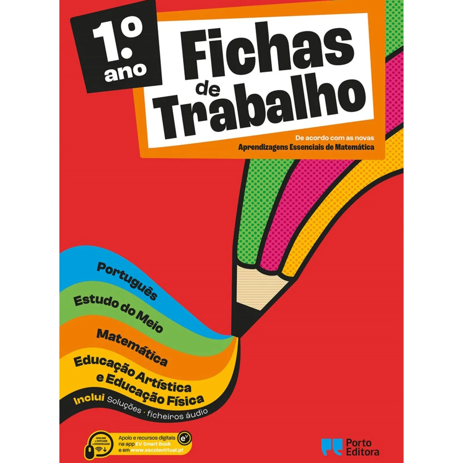 Porto Editora Fichas de Trabalho - 1.º Ano Fichas de Português, Estudo do Meio, Matemática e Educação Artística e Educação Física^ 1º Ciclo