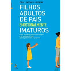 Lua De Papel Filhos Adultos de Pais Emocionalmente Imaturos de Lindsay C. Gibson^ Desenvolvimento Pessoal