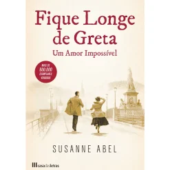 Casa Das Letras Fique Longe de Greta de Susanne Abel^ Romance Histórico
