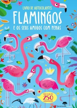 Jacarandá Flamingos e os seus Amigos com Penas - Livro de Autocolantes^ Atividades