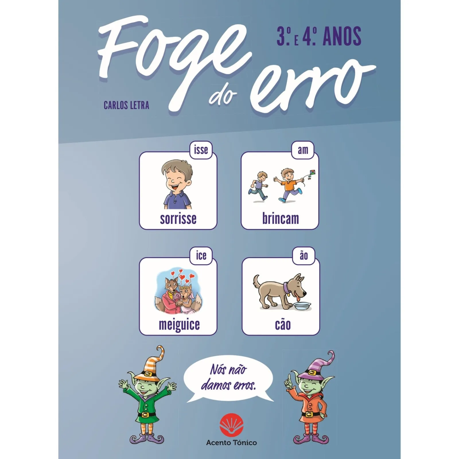 Acento Tónico Foge do Erro - 3º e 4º Anos^ 1º Ciclo