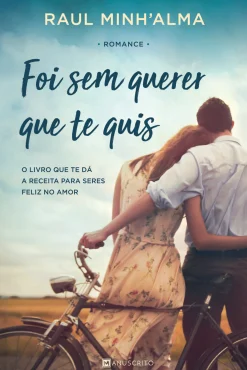 Manuscrito Foi sem Querer que Te Quis de Raul Minh'alma^ Romance
