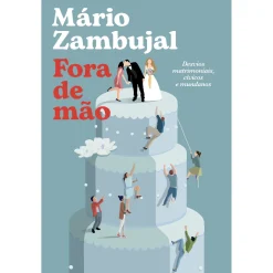 Clube Do Autor Fora de Mão - Desvios Matrimoniais, Cívicos e Mundanos de Mário Zambujal^ Romance